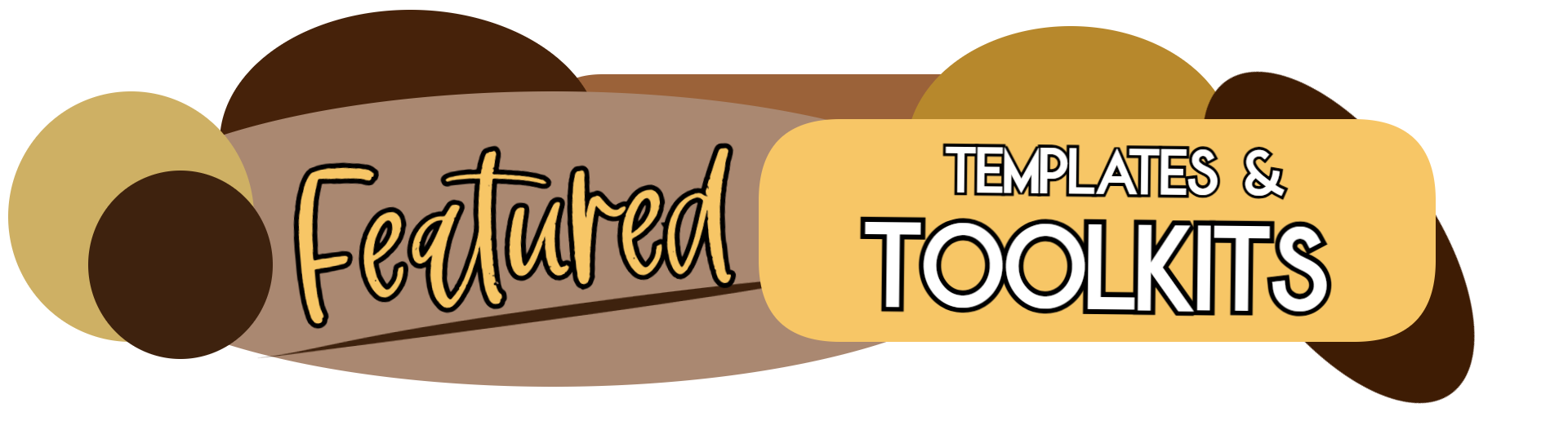 Graphic banner with the words "Featured Templates & Toolkits" in bold, stylized fonts, surrounded by overlapping circles in shades of brown, gold, and tan